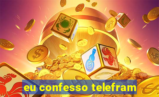 eu confesso telefram